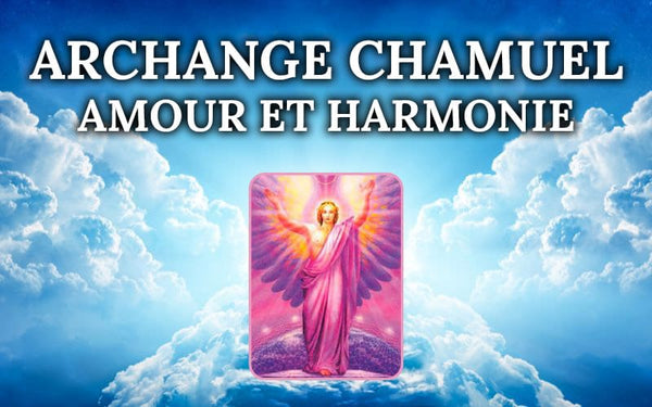 Archange Chamuel, 4 Secrets pour Invoquer l'Ange de l'Amour